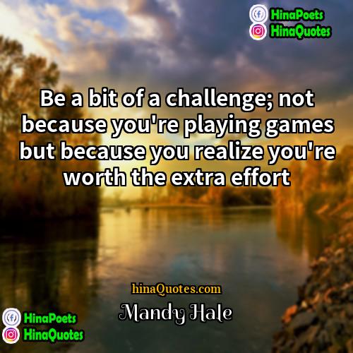 Mandy Hale Quotes | Be a bit of a challenge; not